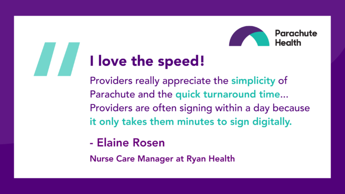 Testimonial highlighting Parachute Health's quick and simple digital signing process by a nurse care manager
